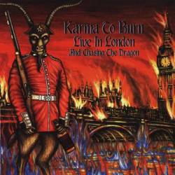 Karma To Burn : Live in London and Chasing the Dragon